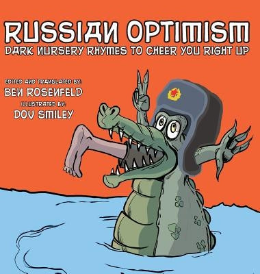 Russian Optimism: Dark Nursery Rhymes To Cheer You Right Up by Rosenfeld, Ben