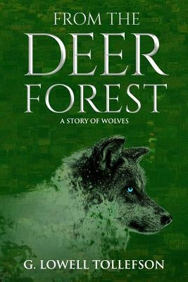 From The Deer Forest: A Story of Wolves by Tollefson, G. Lowell