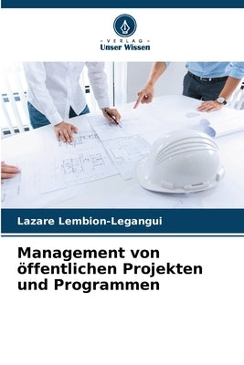 Management von öffentlichen Projekten und Programmen by Lembion-Legangui, Lazare
