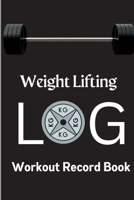 Workout Log Book: Weight Training Log & Workout Record Book for Men and Women Exercise Notebook for Personal Training by Daniel, Lev