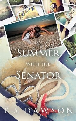 My Summer With The Senator by Dawson, T. S.