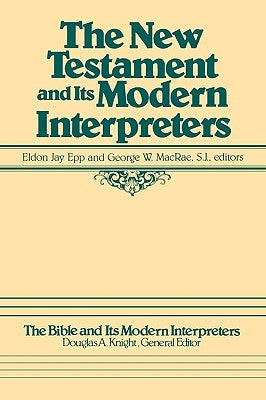 The New Testament and Its Modern Interpreters by Epp, Eldon J.