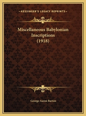 Miscellaneous Babylonian Inscriptions (1918) by Barton, George Aaron