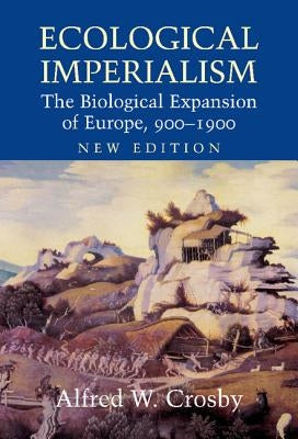 Ecological Imperialism by Crosby, Alfred W.