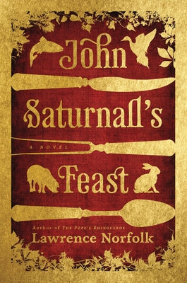 John Saturnall's Feast by Norfolk, Lawrence