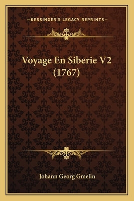 Voyage En Siberie V2 (1767) by Gmelin, Johann Georg