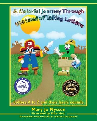 A Colorful Journey Through the Land of Talking Letters: Letters A to Z and their basic sounds by Nyssen, Mary