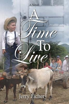 A Time To Live by Eicher, Jerry S.
