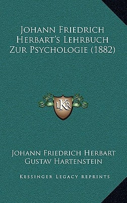 Johann Friedrich Herbart's Lehrbuch Zur Psychologie (1882) by Herbart, Johann Friedrich