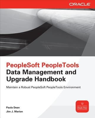 PeopleSoft PeopleTools Data Management and Upgrade Handbook by Dean, Paula