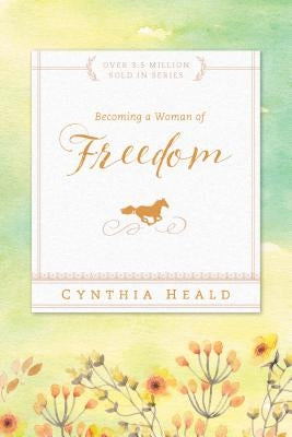 Becoming a Woman of Freedom by Heald, Cynthia