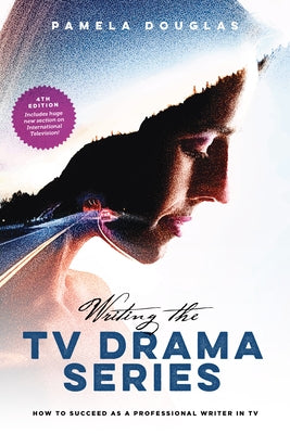 Writing the TV Drama Series: How to Succeed as a Professional Writer in TV by Douglas, Pamela