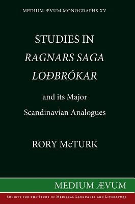 Studies in Ragnar's Saga Lodbrokar and Its Major Scandinavian Analogues by McTurk, Rory
