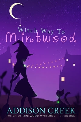 Witch Way to Mintwood by Creek, Addison