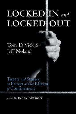 Locked In and Locked Out by Vick, Tony D.
