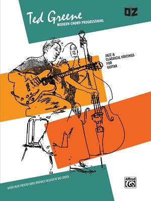 Ted Greene -- Modern Chord Progressions: Jazz & Classical Voicings for Guitar by Greene, Ted