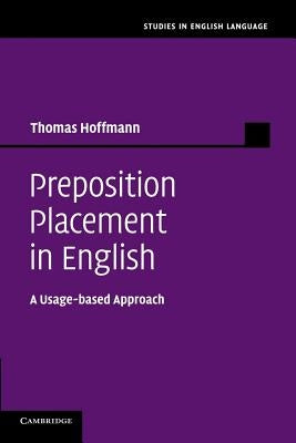 Preposition Placement in English: A Usage-Based Approach by Hoffmann, Thomas