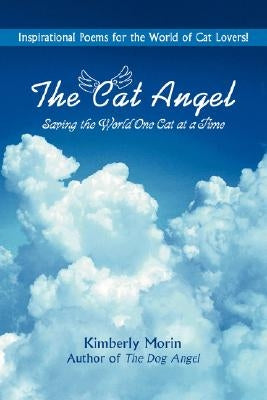 The Cat Angel: Saving the World One Cat at a Time by Morin, Kimberly