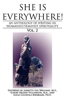 She Is Everywhere! Vol. 2: An anthology of writings in womanist/feminist spirituality by Williams, M. a. Annette Lyn