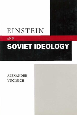 Einstein and Soviet Ideology by Vucinich, Alexander