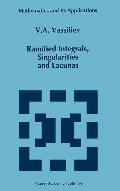 Ramified Integrals, Singularities and Lacunas by Vassiliev, V. a.