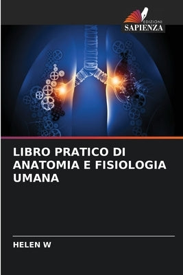 Libro Pratico Di Anatomia E Fisiologia Umana by W, Helen