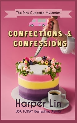 Confections and Confessions by Lin, Harper
