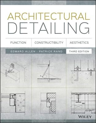 Architectural Detailing: Function, Constructibility, Aesthetics by Allen, Edward