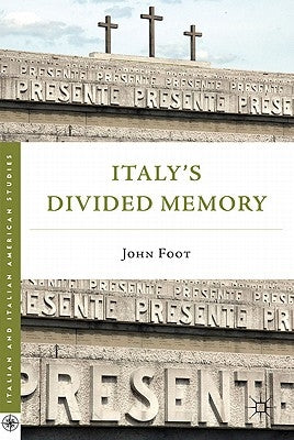 Italy's Divided Memory by Foot, J.