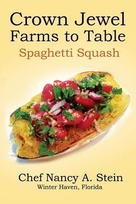 Spaghetti Squash: Crown Jewel - Farms to Table by Stein, Skip