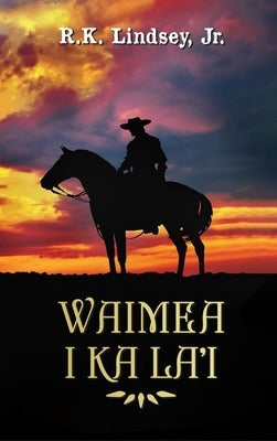 Waimea I Ka La'i by Lindsey, Rk