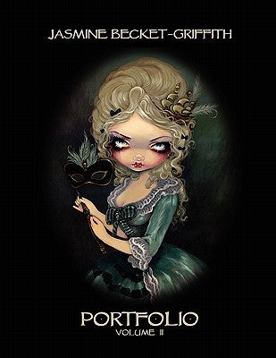 Jasmine Becket-Griffith: Portfolio Two by Becket-Griffith, Jasmine