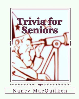 Trivia for Seniors by Macquilken, Nancy