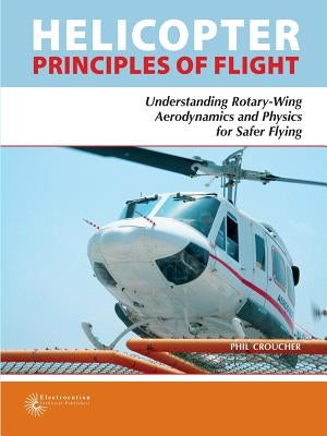 Helicopter Principles Of Flight by Croucher, Phil