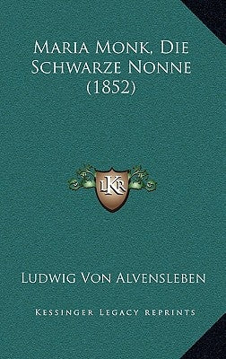 Maria Monk, Die Schwarze Nonne (1852) by Alvensleben, Ludwig Von