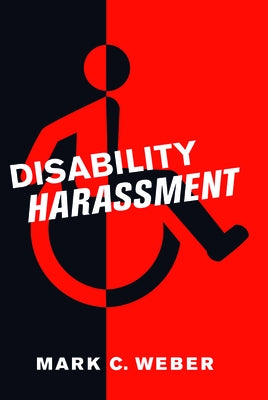 Disability Harassment by Weber, Mark C.
