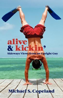 Alive & Kickin' by Copeland, Michael Steven