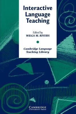 Interactive Language Teaching by Rivers, Wilga M.