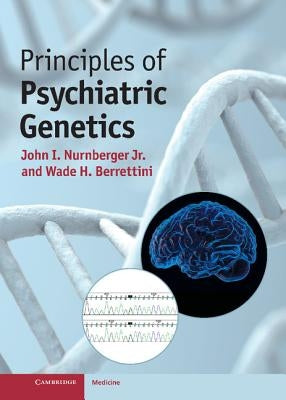 Principles of Psychiatric Genetics by Nurnberger Jr, John I.