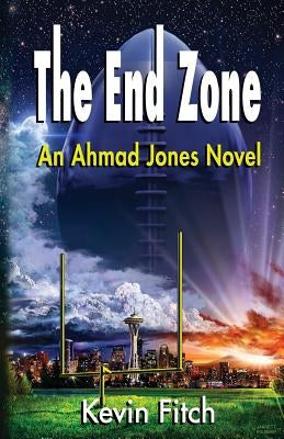 The End Zone: An Ahmad Jones Novel by Fitch, Kevin D. Raphael