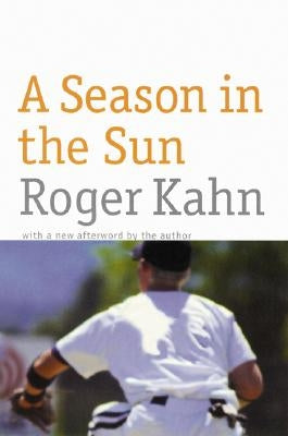 A Season in the Sun by Kahn, Roger