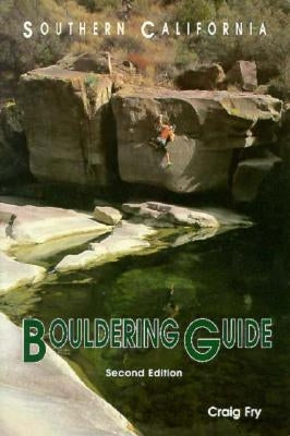 Southern California Bouldering, Second Edition by Fry, Craig