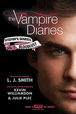 The Vampire Diaries: Stefan's Diaries #2: Bloodlust by Smith, L. J.