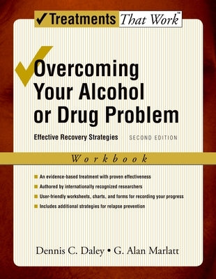 Overcoming Your Alcohol or Drug Problem: Effective Recovery Strategies Workbook by Daley, Dennis C.