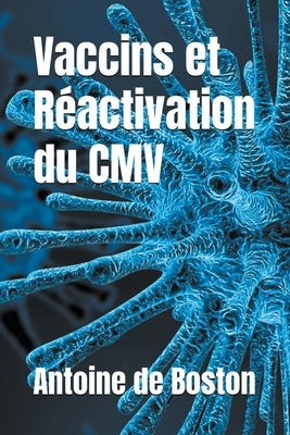 Vaccins et Réactivation du CMV by Boston, Antoine de