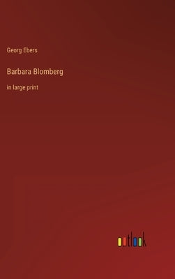 Barbara Blomberg: in large print by Ebers, Georg