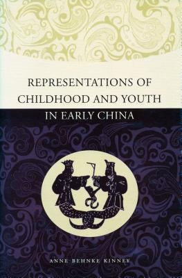 Representations of Childhood and Youth in Early China by Kinney, Anne Behnke