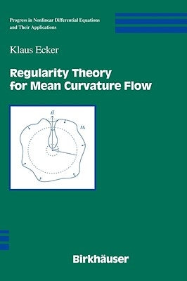 Regularity Theory for Mean Curvature Flow by Ecker, Klaus