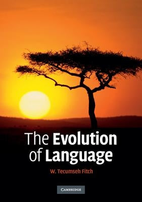 The Evolution of Language by Fitch, W. Tecumseh