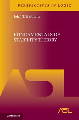 Fundamentals of Stability Theory by Baldwin, John T.